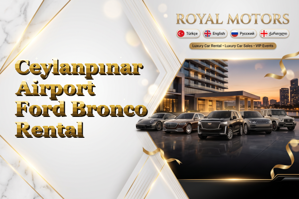 Ceylanpınar Airport Ford Bronco Rental