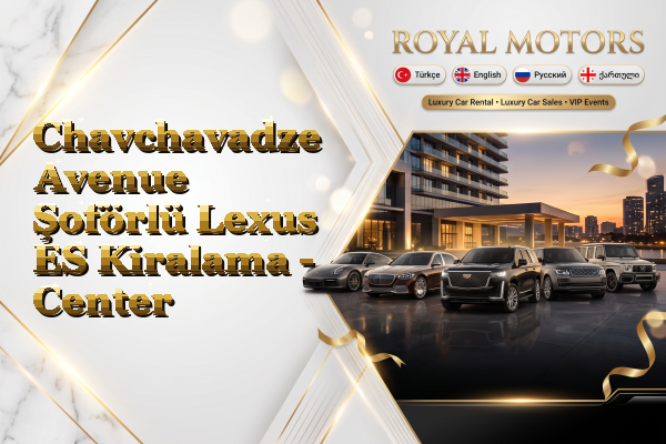 Chavchavadze Avenue Şoförlü Lexus ES Kiralama - Center