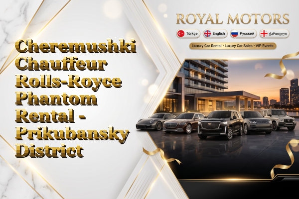 Cheremushki Chauffeur Rolls-Royce Phantom Rental - Prikubansky District