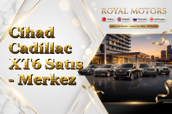 Cihad Cadillac XT6 Satış - Merkez