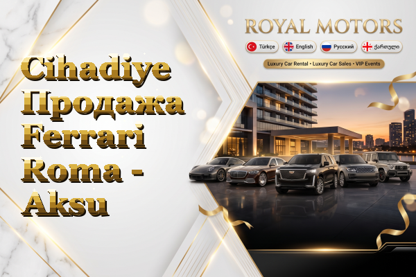 Cihadiye Продажа Ferrari Roma - Aksu