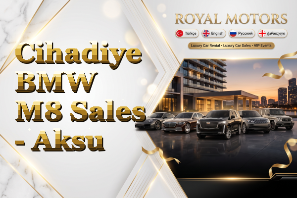 Cihadiye BMW M8 Sales - Aksu