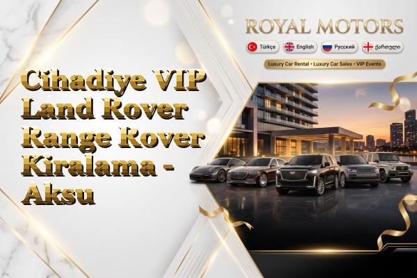 Cihadiye VIP Land Rover Range Rover Kiralama - Aksu