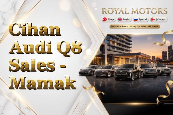 Cihan Audi Q8 Sales - Mamak