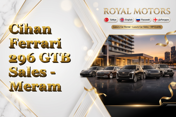 Cihan Ferrari 296 GTB Sales - Meram