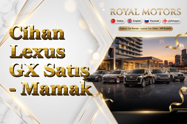 Cihan Lexus GX Satış - Mamak