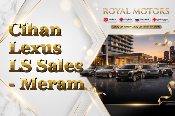 Cihan Lexus LS Sales - Meram