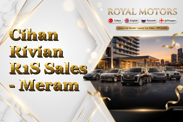 Cihan Rivian R1S Sales - Meram