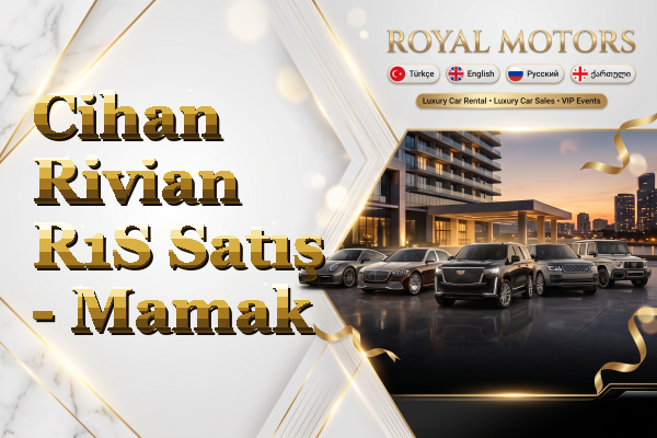 Cihan Rivian R1S Satış - Mamak