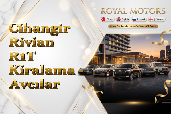 Cihangir Rivian R1T Kiralama - Avcılar