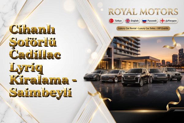 Cihanlı Şoförlü Cadillac Lyriq Kiralama - Saimbeyli