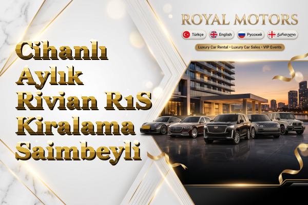 Cihanlı Aylık Rivian R1S Kiralama - Saimbeyli