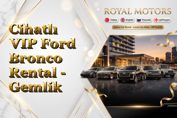 Cihatlı VIP Ford Bronco Rental - Gemlik
