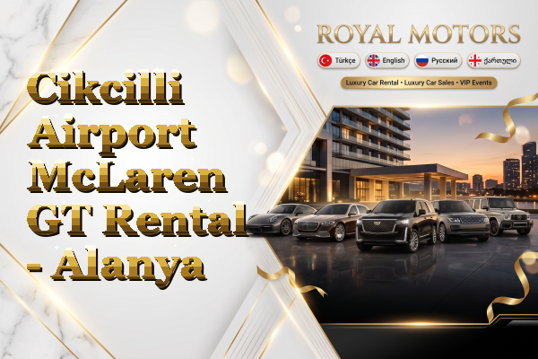 Cikcilli Airport McLaren GT Rental - Alanya