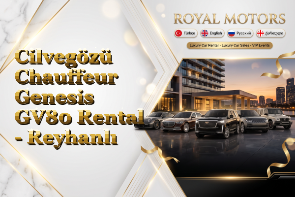 Cilvegözü Chauffeur Genesis GV80 Rental - Reyhanlı