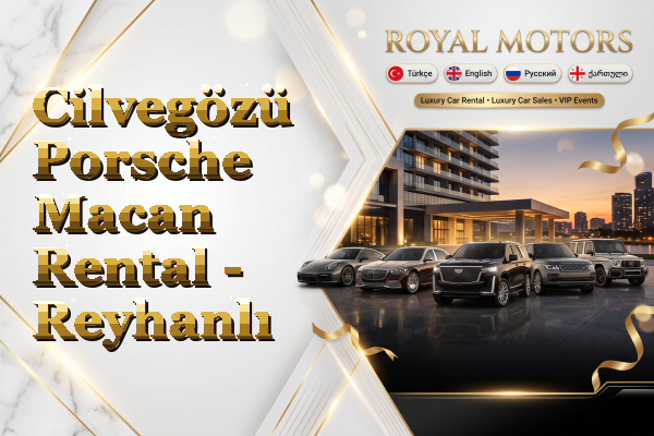 Cilvegözü Porsche Macan Rental - Reyhanlı
