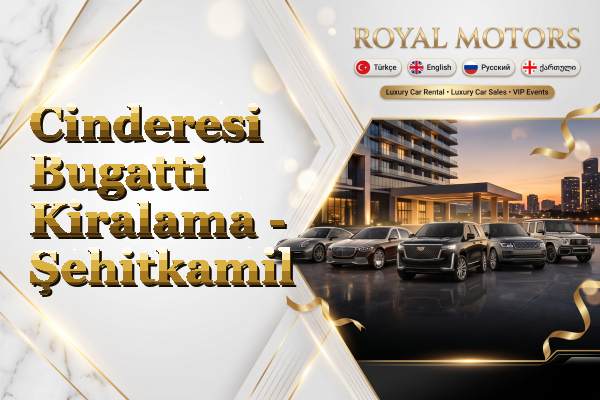 Cinderesi Bugatti Kiralama - Şehitkamil