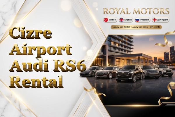 Cizre Airport Audi RS6 Rental