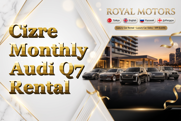 Cizre Monthly Audi Q7 Rental
