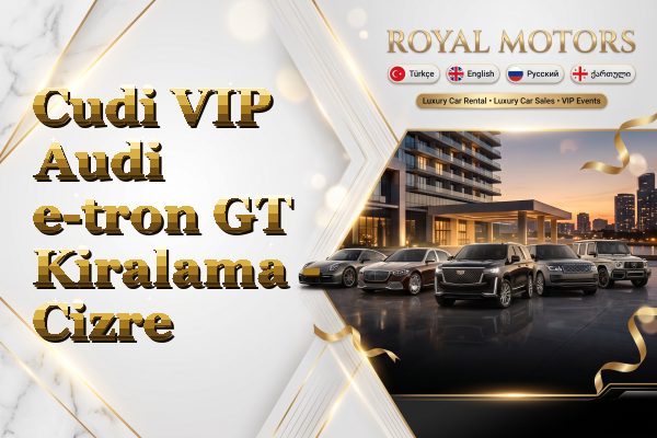 Cudi VIP Audi e-tron GT Kiralama - Cizre