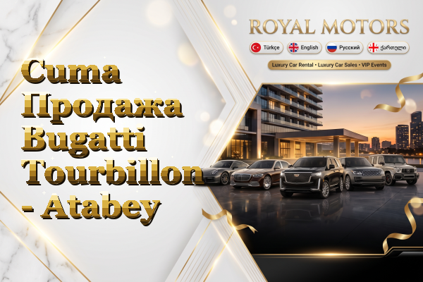 Cuma Продажа Bugatti Tourbillon - Atabey