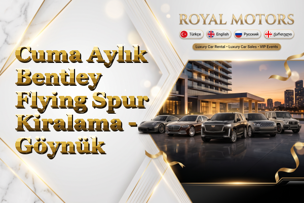 Cuma Aylık Bentley Flying Spur Kiralama - Göynük