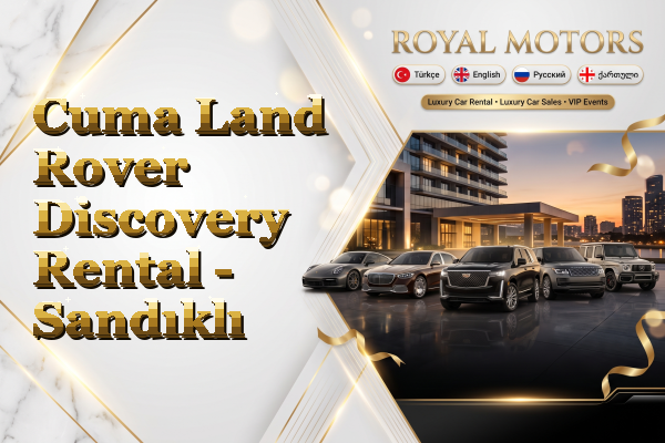 Cuma Land Rover Discovery Rental - Sandıklı