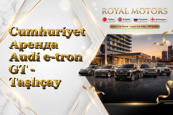 Cumhuriyet Аренда Audi e-tron GT - Taşlıçay