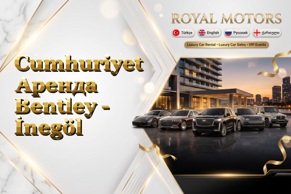 Cumhuriyet Аренда Bentley - İnegöl