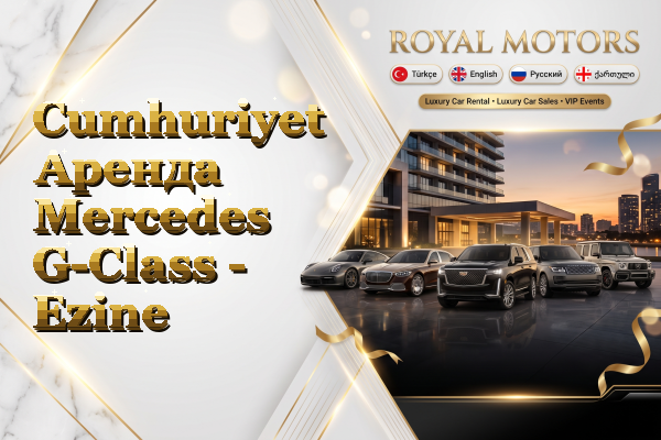 Cumhuriyet Аренда Mercedes G-Class - Ezine