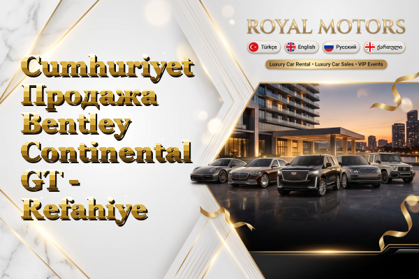 Cumhuriyet Продажа Bentley Continental GT - Refahiye