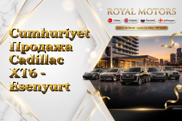 Cumhuriyet Продажа Cadillac XT6 - Esenyurt