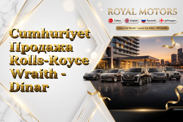 Cumhuriyet Продажа Rolls-Royce Wraith - Dinar