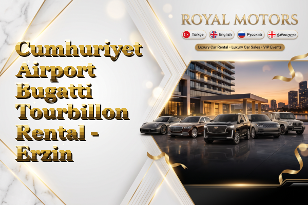Cumhuriyet Airport Bugatti Tourbillon Rental - Erzin