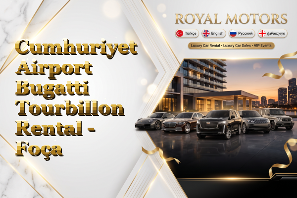 Cumhuriyet Airport Bugatti Tourbillon Rental - Foça