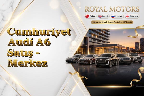 Cumhuriyet Audi A6 Satış - Merkez