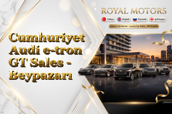 Cumhuriyet Audi e-tron GT Sales - Beypazarı