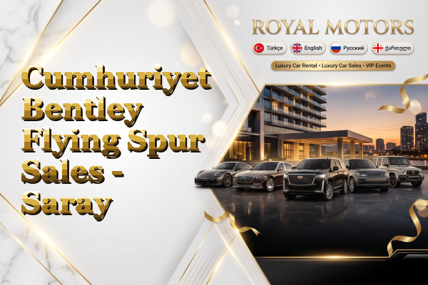Cumhuriyet Bentley Flying Spur Sales - Saray