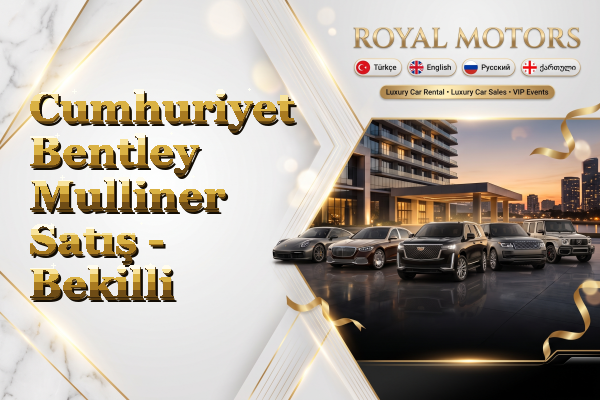 Cumhuriyet Bentley Mulliner Satış - Bekilli