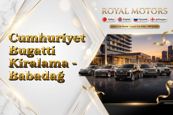 Cumhuriyet Bugatti Kiralama - Babadağ