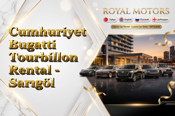 Cumhuriyet Bugatti Tourbillon Rental - Sarıgöl