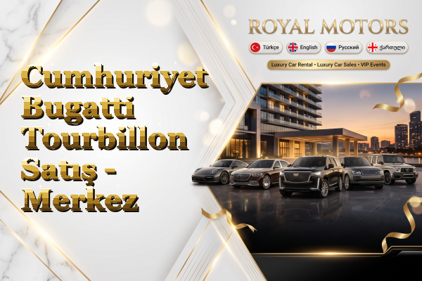 Cumhuriyet Bugatti Tourbillon Satış - Merkez