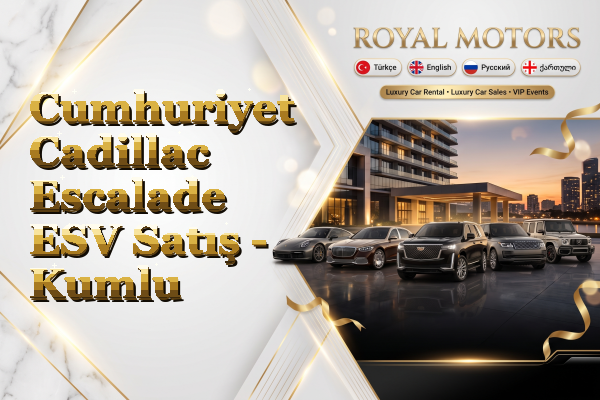 Cumhuriyet Cadillac Escalade ESV Satış - Kumlu
