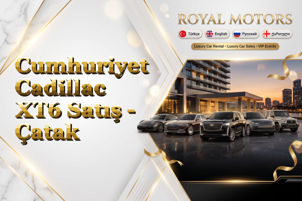 Cumhuriyet Cadillac XT6 Satış - Çatak