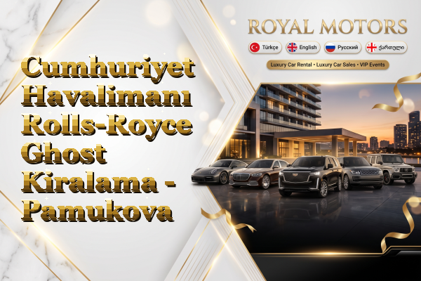 Cumhuriyet Havalimanı Rolls-Royce Ghost Kiralama - Pamukova