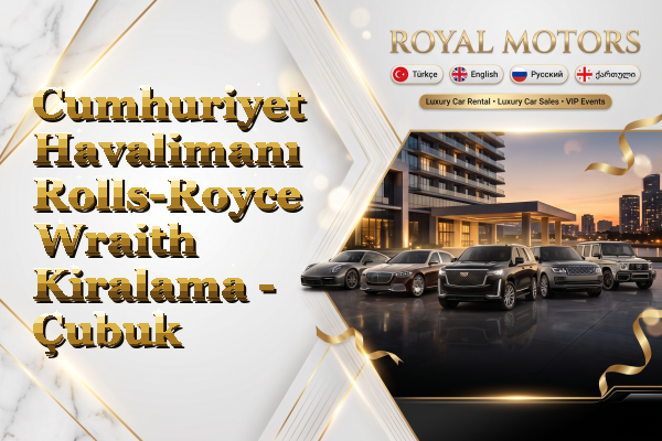 Cumhuriyet Havalimanı Rolls-Royce Wraith Kiralama - Çubuk
