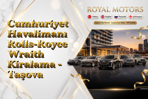 Cumhuriyet Havalimanı Rolls-Royce Wraith Kiralama - Taşova