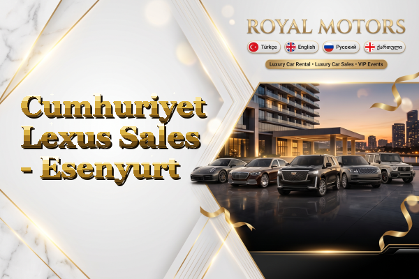 Cumhuriyet Lexus Sales - Esenyurt
