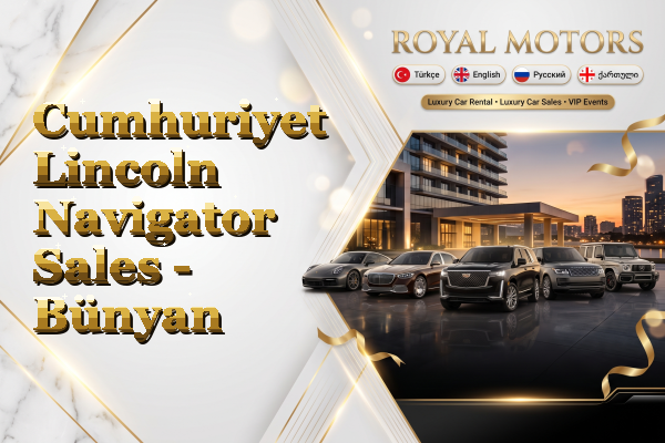 Cumhuriyet Lincoln Navigator Sales - Bünyan