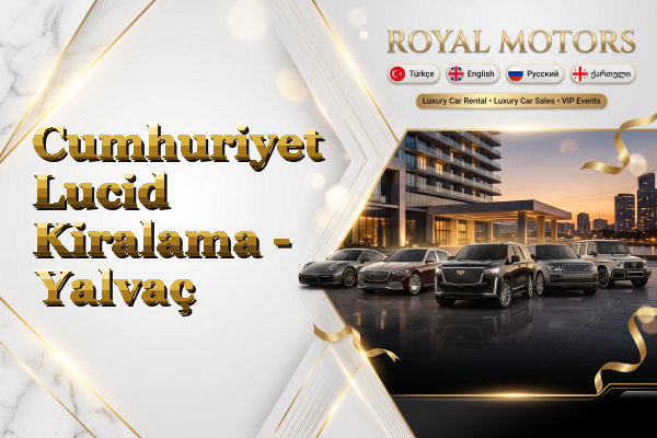 Cumhuriyet Lucid Kiralama - Yalvaç